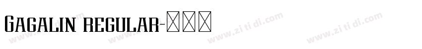 Gagalin regular字体转换 Gagalin regular字体转换